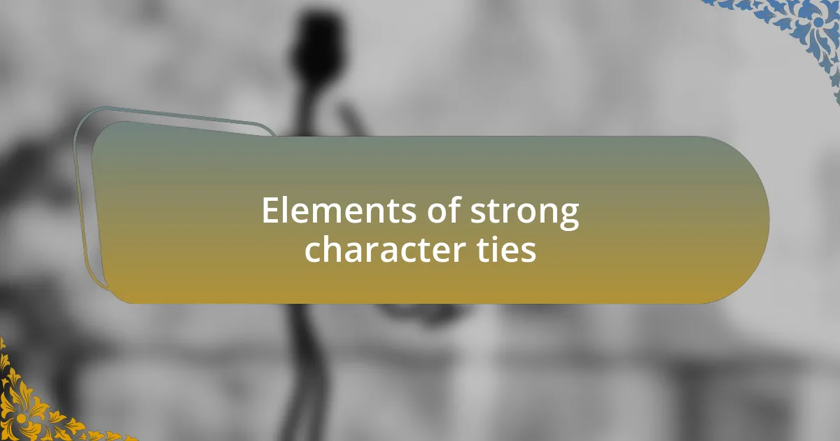 Elements of strong character ties