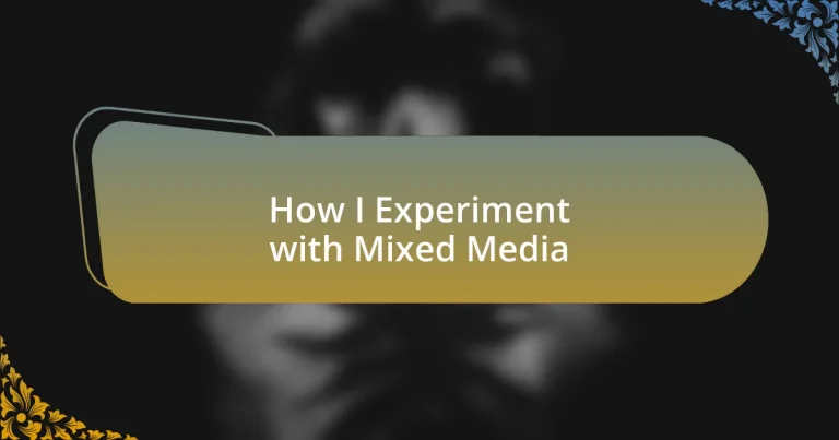 How I Experiment with Mixed Media