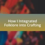 How I Integrated Folklore into Crafting