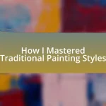 How I Mastered Traditional Painting Styles