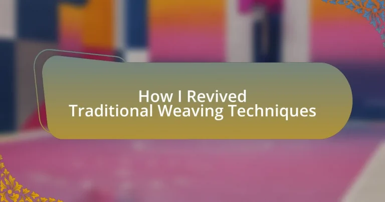 How I Revived Traditional Weaving Techniques