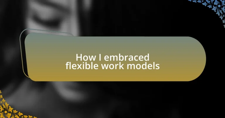 How I embraced flexible work models