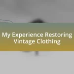 My Experience Restoring Vintage Clothing