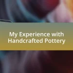 My Experience with Handcrafted Pottery