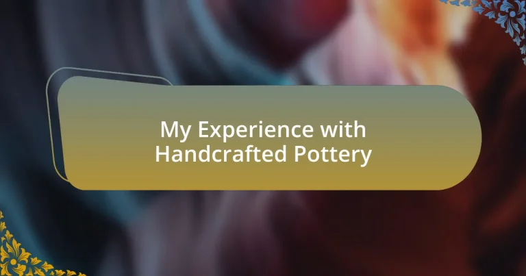 My Experience with Handcrafted Pottery