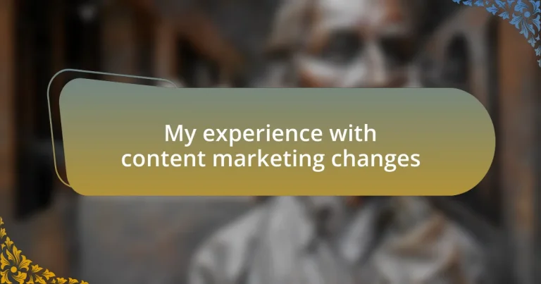 My experience with content marketing changes