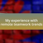 My experience with remote teamwork trends