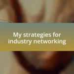 My strategies for industry networking