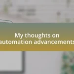 My thoughts on automation advancements