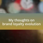 My thoughts on brand loyalty evolution