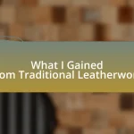What I Gained from Traditional Leatherwork