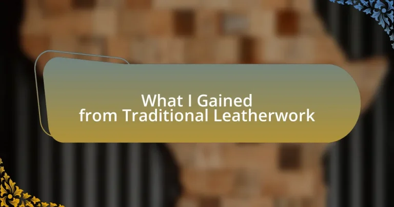 What I Gained from Traditional Leatherwork