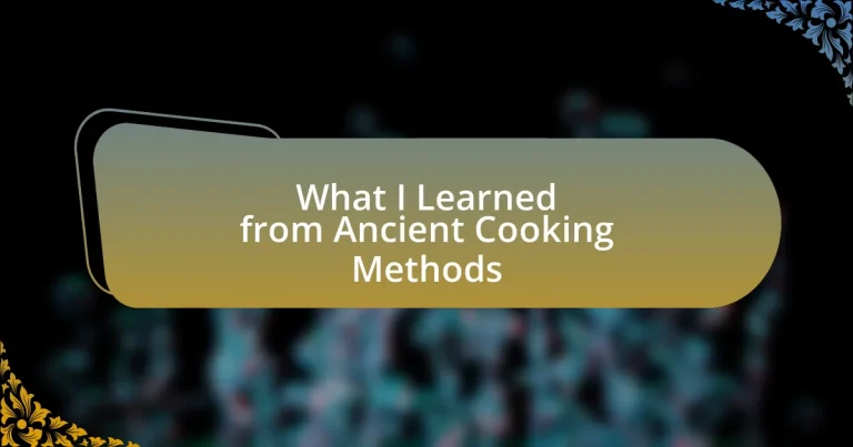 What I Learned from Ancient Cooking Methods