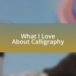 What I Love About Calligraphy