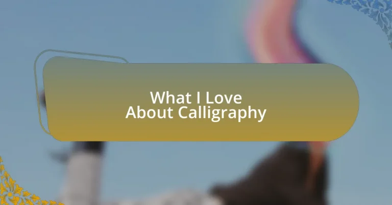 What I Love About Calligraphy
