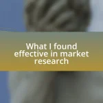 What I found effective in market research