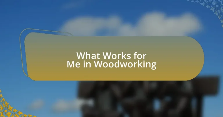 What Works for Me in Woodworking