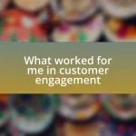 What worked for me in customer engagement