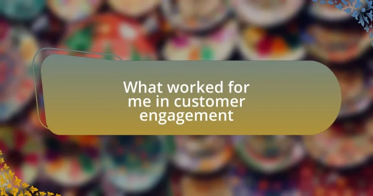 What worked for me in customer engagement