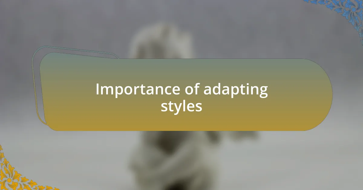 Importance of adapting styles