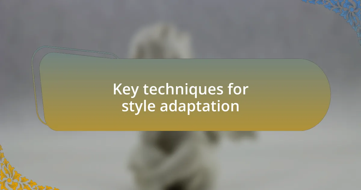 Key techniques for style adaptation