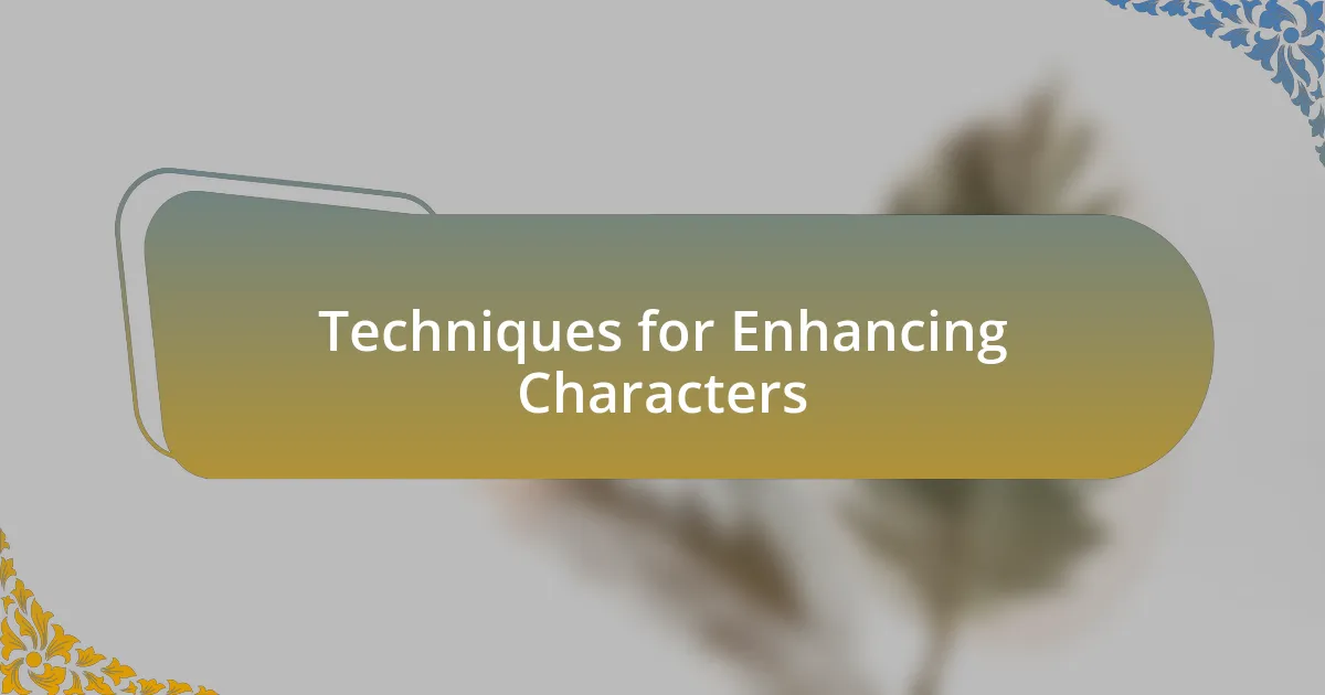 Techniques for Enhancing Characters