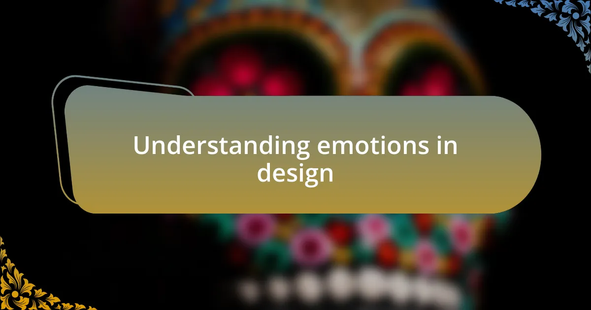 Understanding emotions in design