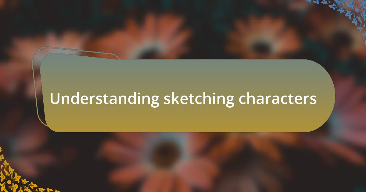 Understanding sketching characters